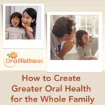 How to Create Greater Oral Health for the Whole Family