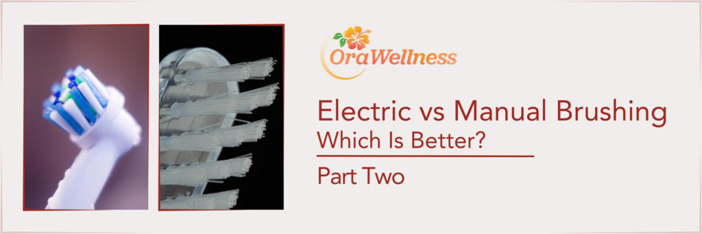 Electric vs Manual Brushing, Which is Better? Part two