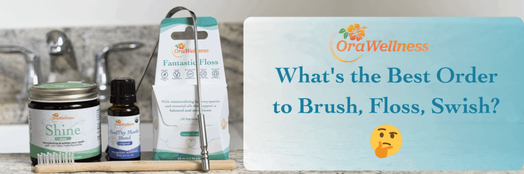 OraWellness products on a bathroom countertop with the text, "What's the Best Order to Brush, Floss, Swish?"