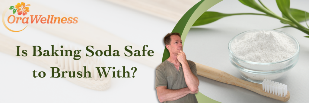 Is Baking Soda Safe to Brush With?
