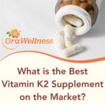 What’s the Best Vitamin K2 Supplement on the Market?
