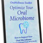 OraWellness Toolkit - Optimize Your Oral Microbiome - How to Support Your Oral Microbiome for Greater Oral and Whole-Body Health