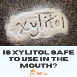 Is Xylitol Safe to Use in the Mouth?
