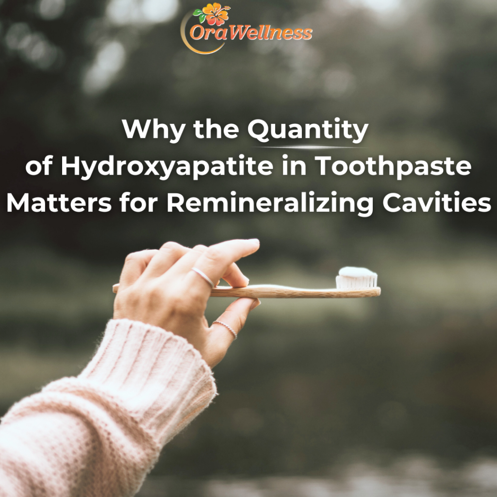 Why the Quantity of Hydroxyapatite in Toothpaste Matters for Remineralizing Cavities