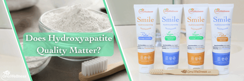 The Missing Factor: To Remineralize Your Teeth With Hydroyxapatite Toothpaste, Quality Matters